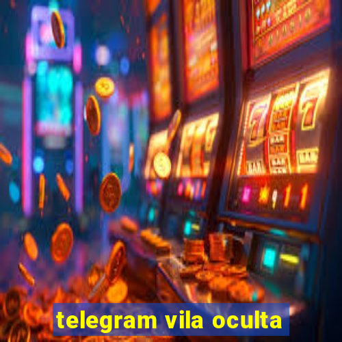 telegram vila oculta